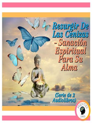 cover image of Resurgir De Las Cenizas--Sanación Espiritual Para Su Alma (Serie de 2 Audiolibros)